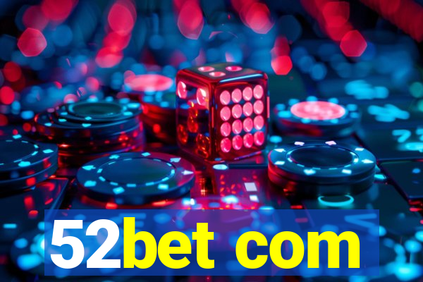 52bet com